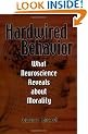 Hardwired Behavior: What Neuroscience Reveals about Morality