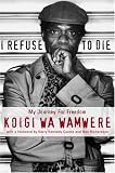 I Refuse to Die: My Journey for Freedom