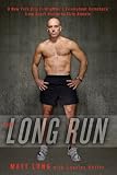 Cover for 'The Long Run: One Man's Attempt to Regain His Athletic Career-And His Life-by Running the New York City Marathon'