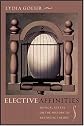 Elective Affinities: Musical Essays on the History of Aesthetic Theory (Columbia Themes in Philosophy, Social Criticism, and the Arts)