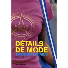 D�tails de mode ; Fashion Details : [Hand] made in Paris, �dition bilingue fran�ais-anglais
