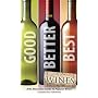 Good, Better, Best Wines: A No-Nonsense Guide to Popular Wines