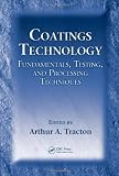 Coatings Technology: Fundamentals, Testing, and Processing Techniques