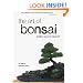 The Art of Bonsai: Creation, Care and Enjoyment
