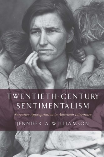Twentieth-Century Sentimentalism: Narrative Appropriation in American Literature (The American Literatures Initiative)