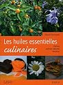 Les huiles essentielles culinaires : Plantes, ar�mes naturels, recettes