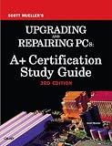 Upgrading and Repairing PCs: CompTIA A+ Essentials, 220-603 and 220-604 Study Guide (3rd Edition) Mark Edward Soper, Scott Mueller