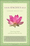 Your Spacious Self: Clear Your Clutter and Discover Who You Are