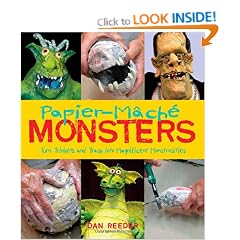 Papier-Mache Monsters: Turn Trinkets and Trash into Magnificent Monstrosities