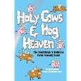 Holy Cows And Hog Heaven: The Food Buyer's Guide To Farm Friendly Food