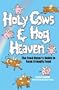 Holy Cows And Hog Heaven: The Food Buyer's Guide To Farm Friendly Food