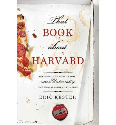 That Book about Harvard: Surviving the World's Most Famous University, One Embarrassment at a Time (Paperback) - Common