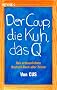 Der Coup, die Kuh, das Q: Das erstaunlichste Deutsch-Buch aller Zeiten
