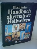 Produkt-Bild: Ann Hill: Illustriertes Handbuch alternativer Heilweisen- Handbuch der au&szlig;erschulischen Medizin - Verlag: Hermann Bauer
