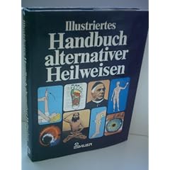 Ann Hill: Illustriertes Handbuch alternativer Heilweisen- Handbuch der au�erschulischen Medizin