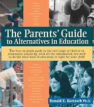 The Parents' Guide to Alternatives in Education