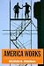 America Works: The Exceptional U.S. Labor Market (Russell Sage Foundation Centennial Volumes)