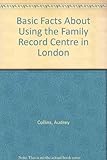 Basic facts about-- using the Family Records Centre