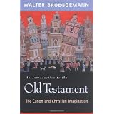 An Introduction to the Old Testament: The Canon and Christian Imagination ~ Walter Brueggemann