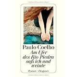 Am Ufer des Rio Piedra sa� ich und weintevon "Paulo Coelho"