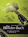 Das Blender-Buch: 3D-Grafik und Animation mit Blender 2.5