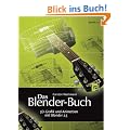 Das Blender-Buch: 3D-Grafik und Animation mit Blender 2.5