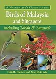 A Naturalist's Guide to the Birds of Malaysia and Singapore: including Sabah & Sarawak