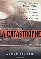 La Catastrophe: The Eruption of Mount Pelee, the Worst Volcanic Disaster of the 20th Century