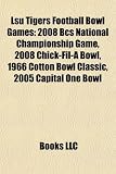 Lsu Tigers Football Bowl Games: 2008 Bcs National Championship Game, 2008 Chick-Fil-A Bowl, 1966 Cotton Bowl Classic, 2005 Capital One Bowl