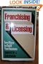 Franchising and Licensing: Two Ways to Build Your Business