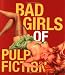 Bad Girls Of Pulp Fiction (Running Press Miniatures)