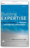 Building Expertise: Cognitive Methods for Training and Performance Improvement