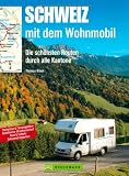 book cover Schweiz mit dem Wohnmobil: Die schönsten Routen durch alle Kantone - Author
