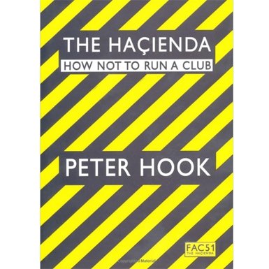 The Hacienda: How Not to Run a Club