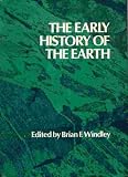 The early history of the earth : based on the proceedings of a NATO Advanced Study Institute, held at the University of Leicester, 5-11 April, 1975