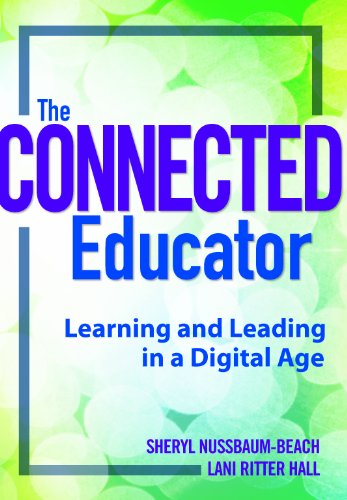 The Connected Educator: Learning and Leading in a Digital Age (Classroom Strategies)