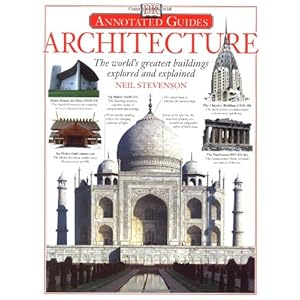 Architecture: The World's Greatest Buildings Explored and Explained