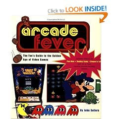 Arcade Fever: The Fan's Guide to the Golden Age of Video Games