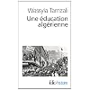 Une �ducation alg�rienne: De la r�volution � la d�cennie noire