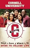 Cornell University: The Need to Know and Where to Go Guide to College Life (CGuides)