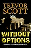 Without Options (Jake Adams International Espionage Thriller) 