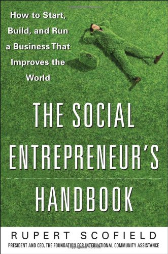 The Social Entrepreneur's Handbook: How to Start, Build, and Run a Business That Improves the World
