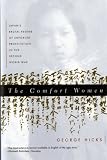 The Comfort Women: Japans Brutal Regime of Enforced Prostitution in the Second World War