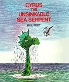Cyrus the Unsinkable Sea Serpent[CYRUS THE UNSINKABLE SEA SERPE][Paperback]