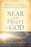 Near to the Heart of God: Meditations on 366 Best-Loved Hymns