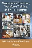 Nanoscience Education, Workforce Training, and K-12 Resources: Education and Workforce Development (Perspectives in Nanotechnology Series)