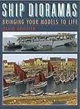 Ship dioramas : bringing your models to life