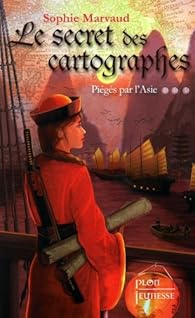Le Secret Des Cartographes Tome 3 Pieges Par L Asie Babelio