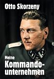 Meine Kommandounternehmen: Krieg ohne Fronten - Otto Skorzeny