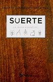 Suerte Luck: La guia esencial The Essential Guide (Spanish Edition)